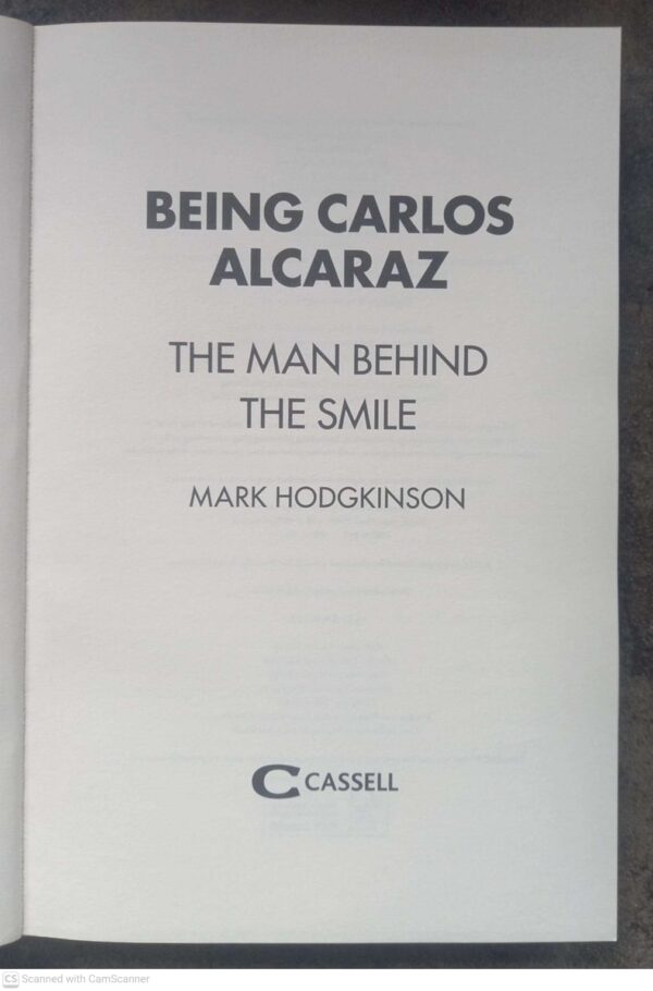 Being Carlos Alcaraz: The Man Behind The Smile — Mark Hodgkinson secondhand book