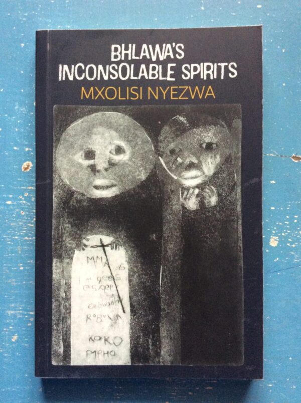 Bhlawa’s Inconsolable Spirits – Mxolisi Nyezwa secondhand book