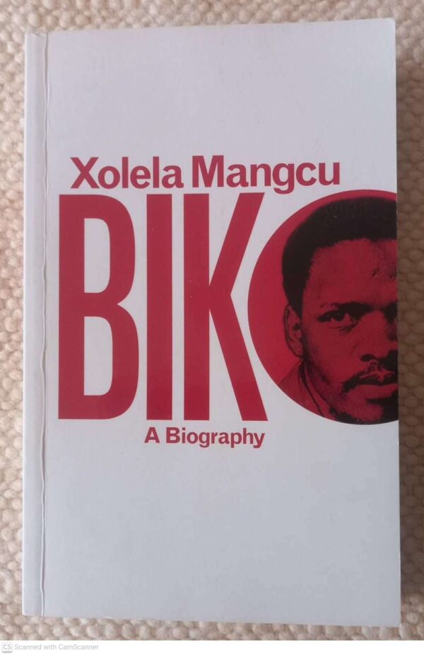 Biko1 Biko: A Biography — Xolela Mangcu secondhand book