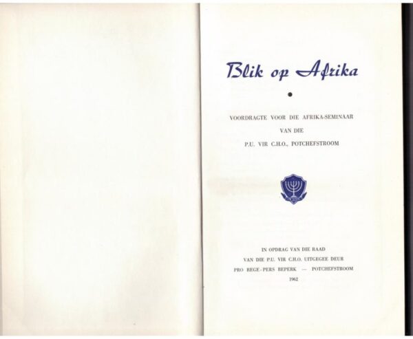 Blik Op Afrika: Voordragte Voor Die Afrika-Seminaar — Raad Van Die P.U. Vir C.H.O secondhand book