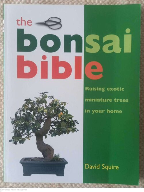 Bonsai Bible1 The Bonsai Bible: Raising Exotic Miniature Trees In Your Home — David Squire secondhand book