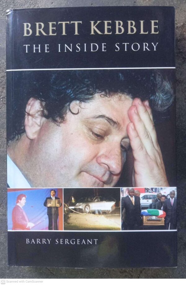 Brett Kebble: The Inside Story — Barry Sergeant secondhand book