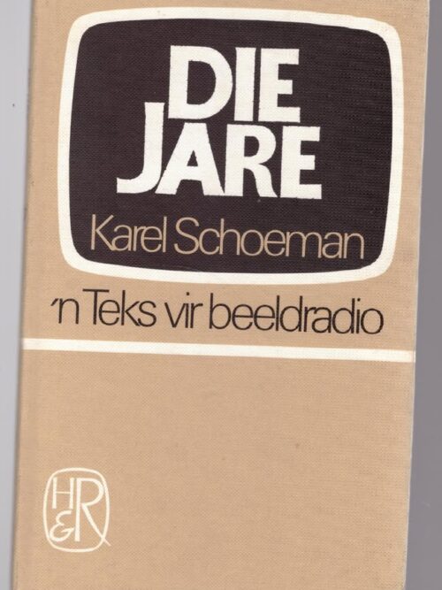 Die Jare: ‘n Teks Vir Beeldradio — Karel Schoeman secondhand book