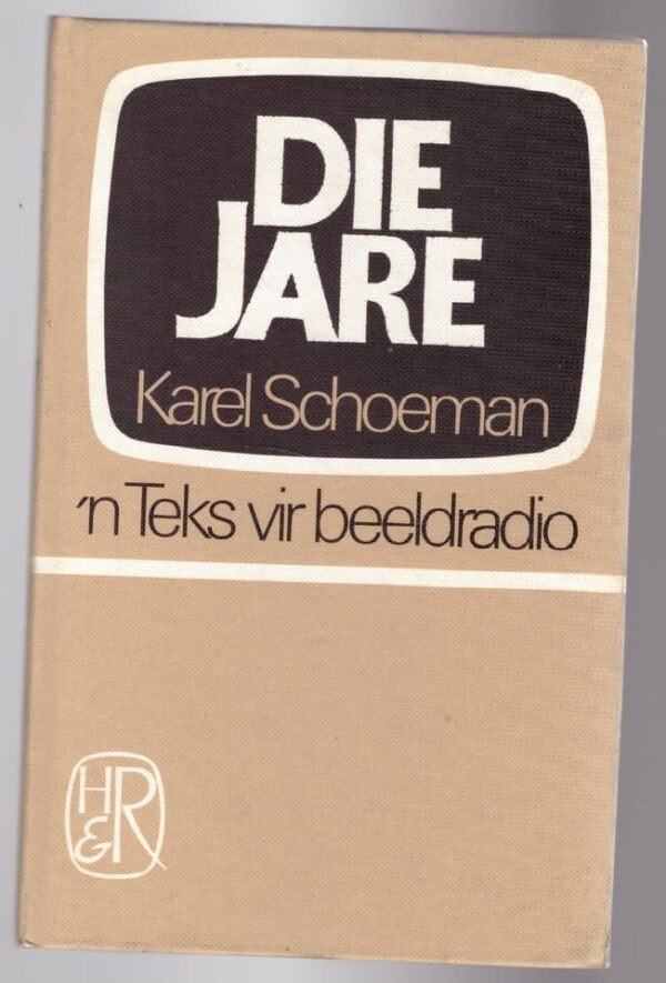 Die Jare: ‘n Teks Vir Beeldradio — Karel Schoeman secondhand book