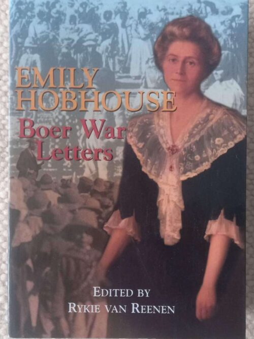 Emily Hobhouse1 Emily Hobhouse: Boer War Letters — Rykie Van Reenen secondhand book