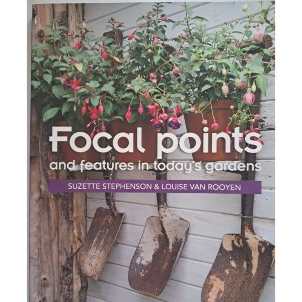 Focal Points And Features In Today’s Gardens – Suzette Stephenson, Louise Van Rooyen secondhand book