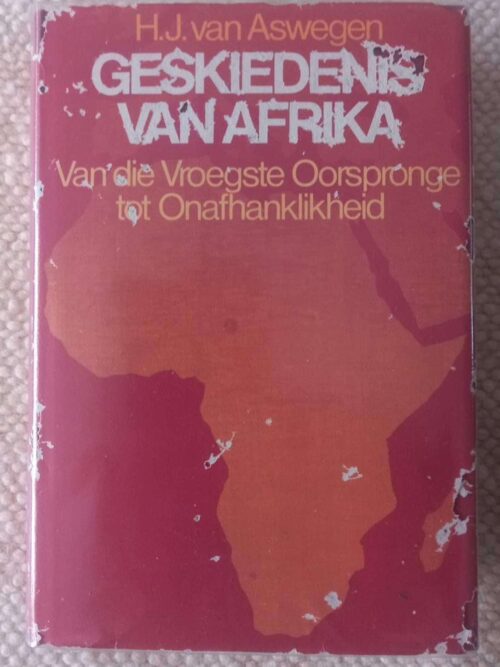 Geskiedenis Van Afrika: Van Die Vroegste Oorspronge Tot Onafhanklikheid. — H. J. Van Aswegen secondhand book