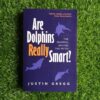 Are dolphins really smart? – Justin Gregg secondhand book