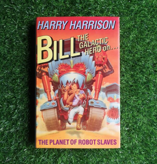 Bill, the Galactic Hero on the planet of Robot Slaves – Harry Harrison, Robert Sheckley secondhand book