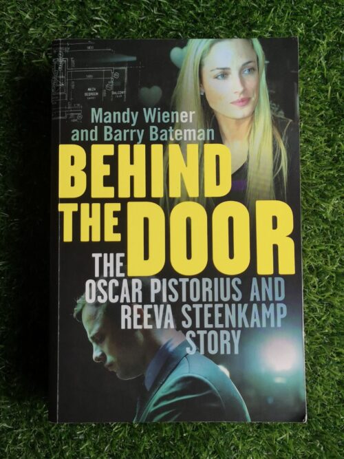 Behind the Door: The Oscar Pistorius and Reeva Steenkamp Story – Mandy Wiener and Barry Bateman secondhand book