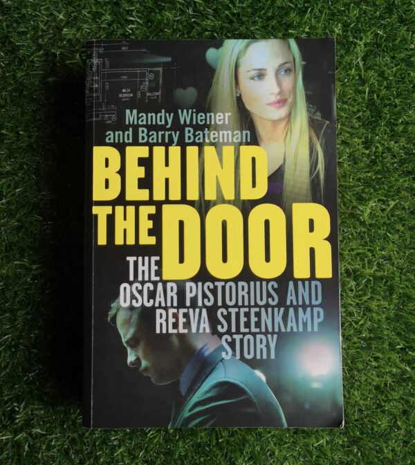 Behind the Door: The Oscar Pistorius and Reeva Steenkamp Story – Mandy Wiener and Barry Bateman secondhand book