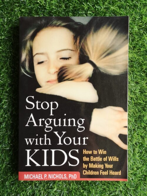 Stop arguing with your kids – Michael P. Nichols secondhand book
