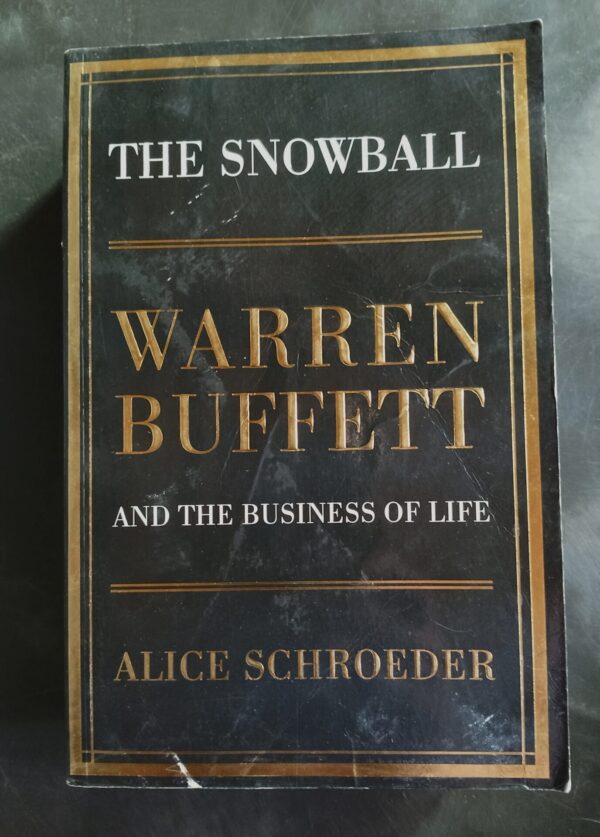 The Snowball: Warren Buffett And The Business Of Life – Alice Schroeder secondhand book