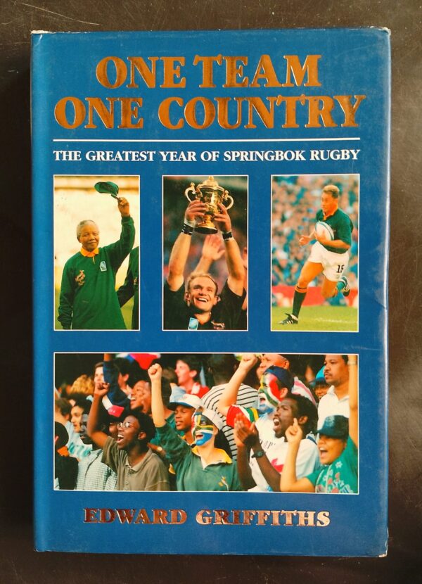 One Team One Country: The Greatest Year Of Springbok Rugby – Edward Griffiths secondhand book