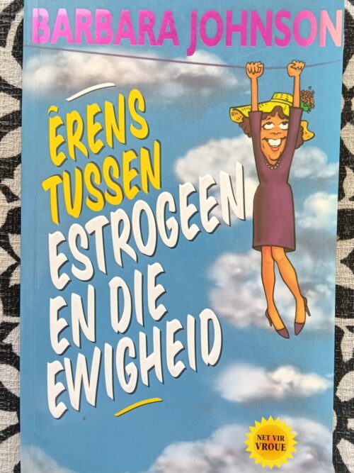 Erens tussen estrogeen en die ewigheid – Barbara Johnson secondhand book