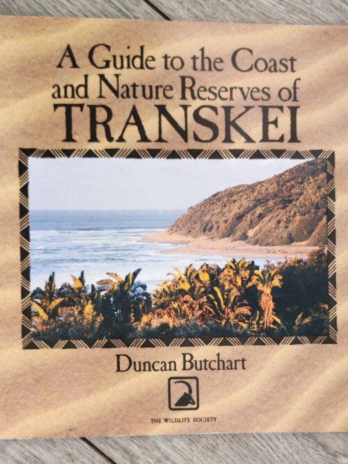 A Guide To The Coast And Nature Reserves Of Transkei – Duncan Butchart secondhand book