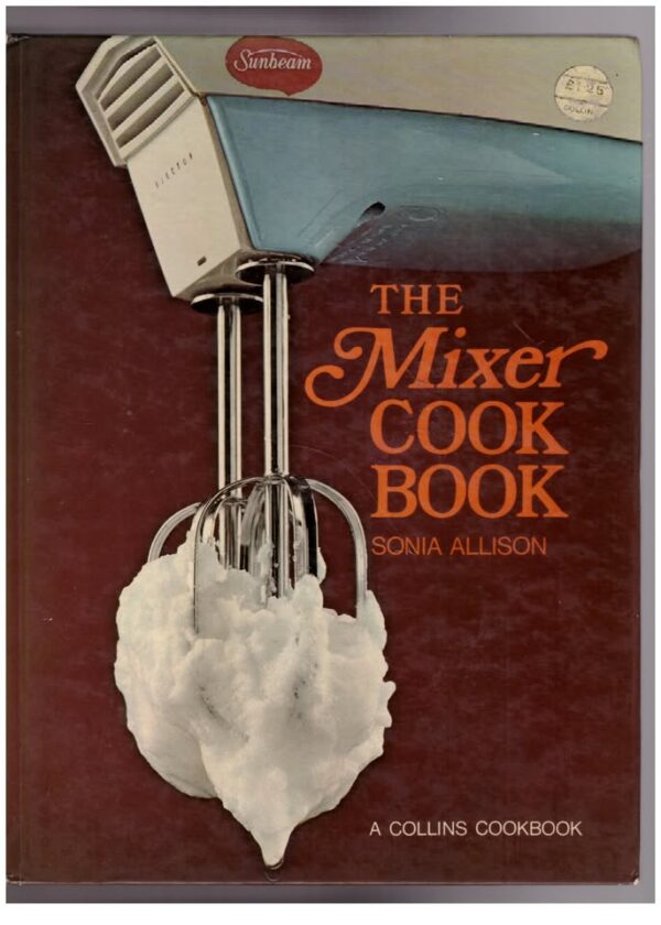 The Mixer Cook Book — Sonia Allison secondhand book