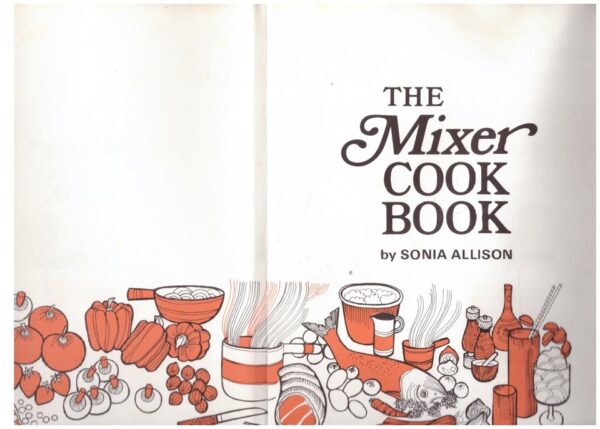 The Mixer Cook Book — Sonia Allison secondhand book