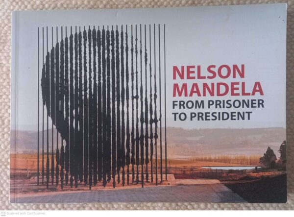 Nelson Mandela1 Nelson Mandela: From Prisoner To President — Apartheid Museum Exhibition secondhand book