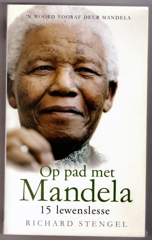 Op Pad Met Mandela1 Op Pad Met Mandela: 15 Lewenslesse — Richard Stengel secondhand book