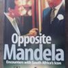 Opposite Mandela1 Opposite Mandela: Encounters With South Africa’s Icon – Tony Leon secondhand book