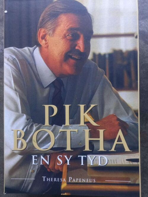 Pik Botha En Sy Tyd — Theresa Papenfus secondhand book