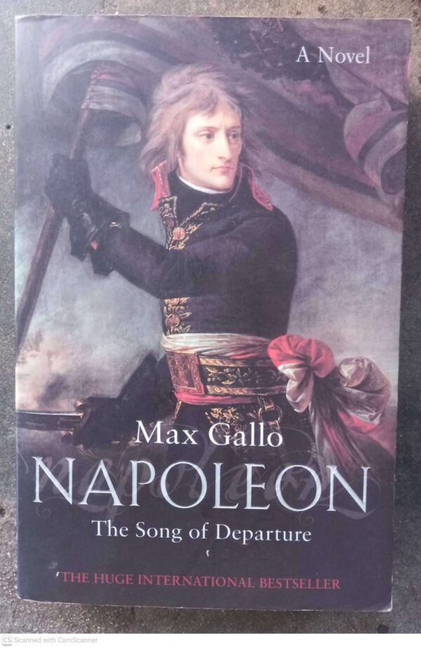 Napoleon: The Song Of Departure — Max Gallo secondhand book