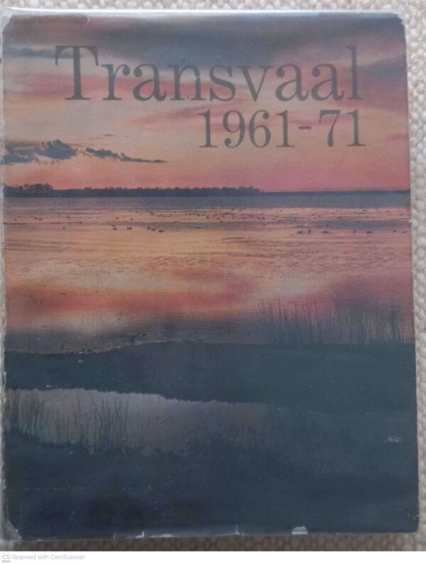 Transvaal 1961-71: Die Groei En Vooruitgang Van Die Transvaalse Provinsiale Administrasie secondhand book