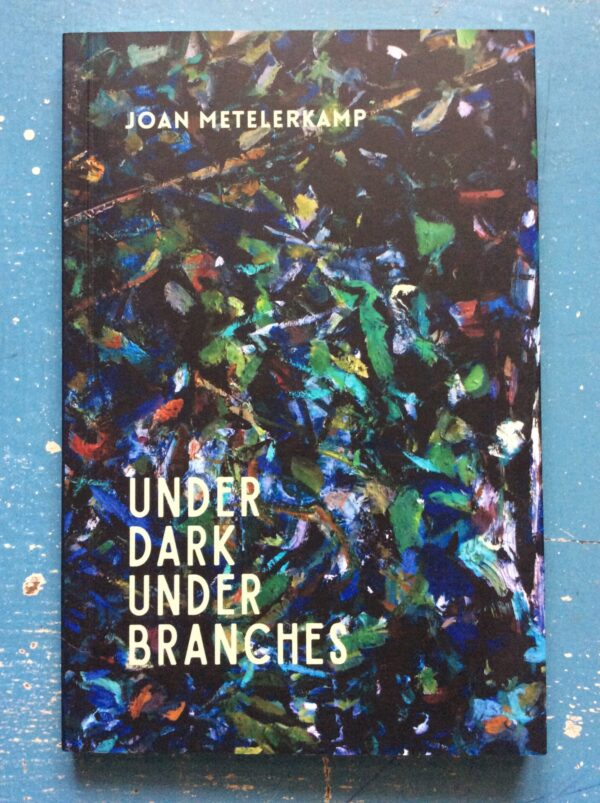 Under Dark Under Branches – Joan Metelerkamp secondhand book
