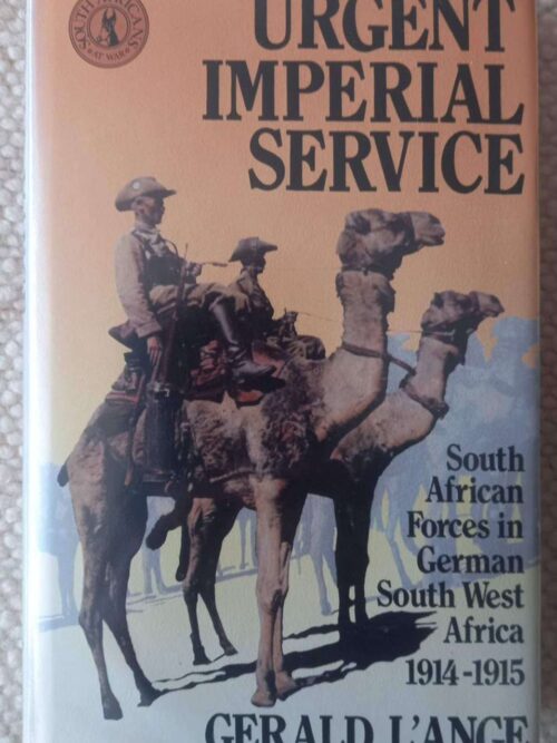 Urgent Imperial Service: South African Forces In German South West Africa — Gerald L’Ange secondhand book