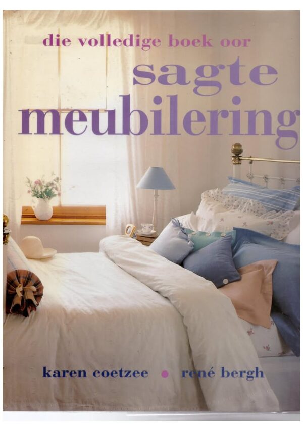 Volledige Boek Oor Sagte Meubilering1 Die Volledige Boek Oor Sagte Meubilering — Karen Coetzee, René Bergh secondhand book