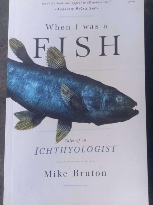 When I Was A Fish: Tales Of An Ichthyologist. — Mike Bruton secondhand book