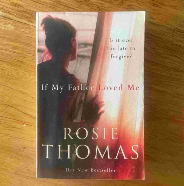 If my Father Loved Me – Rosie Thomas secondhand book