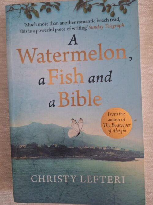 A Watermelon, A Fish And A Bible – Christy Lefteri secondhand book