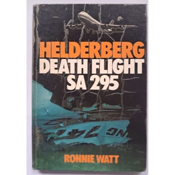 herlderberg-death-fliaght-sa-295-ronnie-watt-isbn-9781868123223 The Helderberg Death Flight SA295 – Ronnie Watt secondhand book