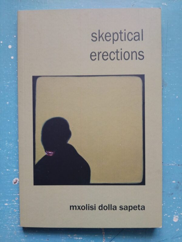 skeptical erections – Mxolisi Dolla Sapeta secondhand book