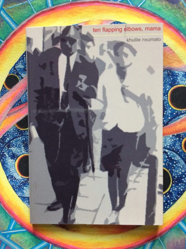 ten flapping elbows, mama – Khulile Nxumalo secondhand book
