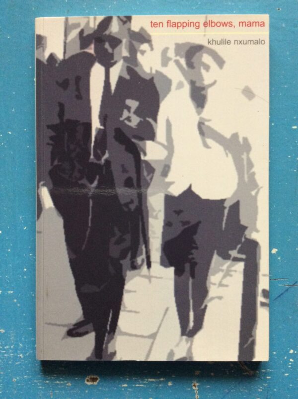 ten flapping elbows, mama – Khulile Nxumalo secondhand book