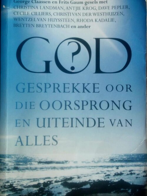 God? Gesprekke Oor Die Oorsprong En Uiteinde Van Alles – George Claassen, Frits Gaum secondhand book