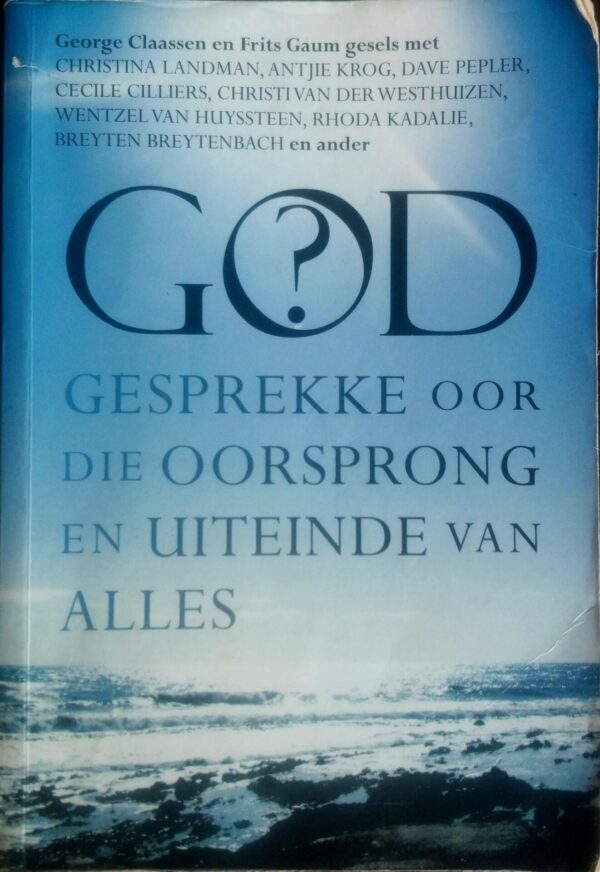 God? Gesprekke Oor Die Oorsprong En Uiteinde Van Alles – George Claassen, Frits Gaum secondhand book