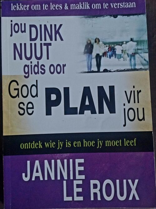 Jou Dink Nuut Gids Oor God Se Plan Vir Jou – Jannie Le Roux secondhand book