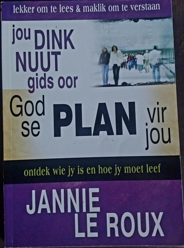 Jou Dink Nuut Gids Oor God Se Plan Vir Jou – Jannie Le Roux secondhand book