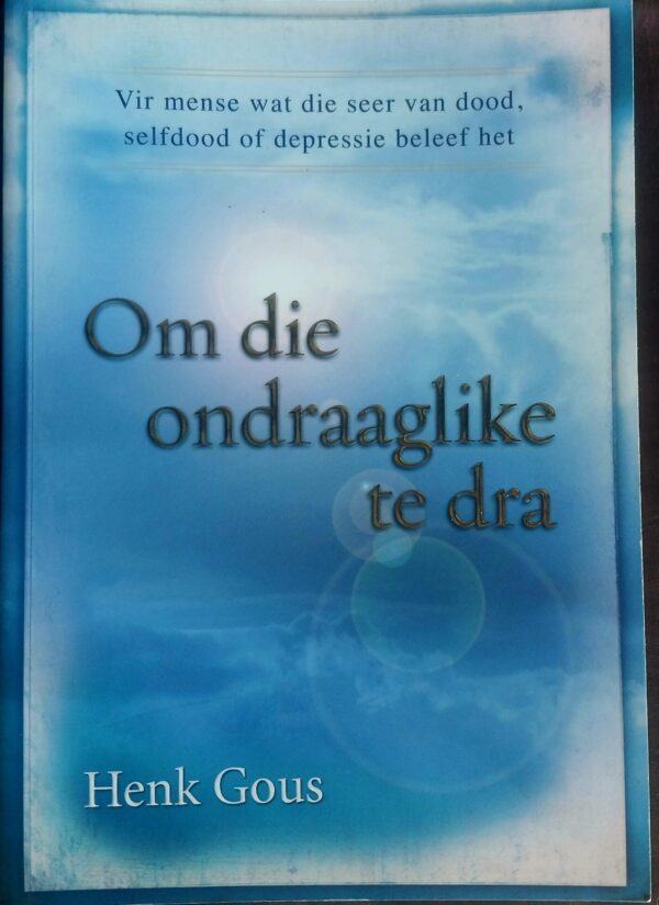 Om Die Ondraaglike Te Dra – Henk Gous secondhand book