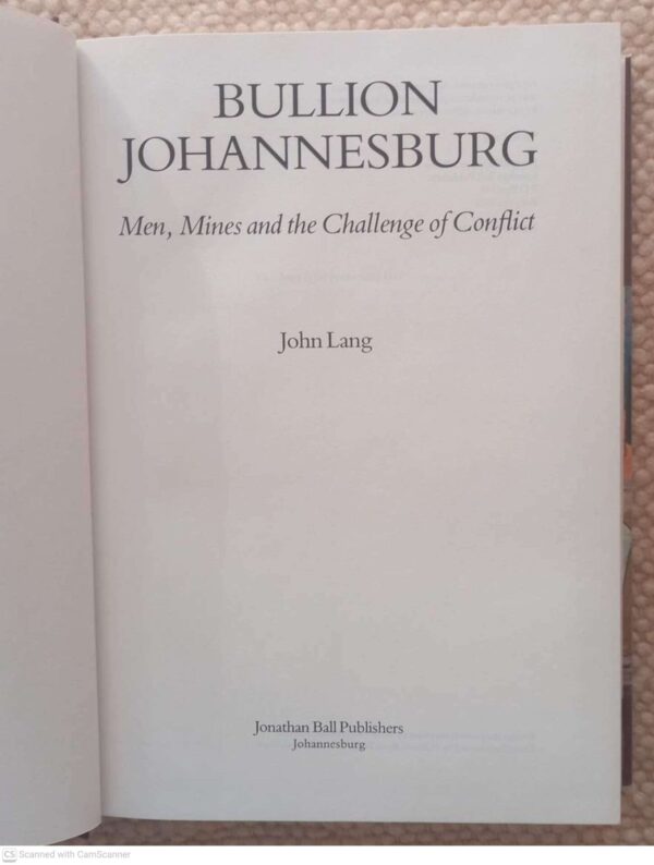 Bullion Johannesburg5 Bullion Johannesburg: Men, Mines And The Challenge Of Conflict — John Lang secondhand book