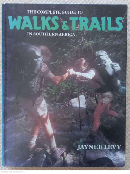 Complete Guide to Walks and Trails in Southern Africa1 The Complete Guide To Walks And Trails In Southern Africa — Jaynee Levy *SIGNED* secondhand book