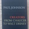 Creators: From Chaucer To Walt Disney — Paul Johnson secondhand book