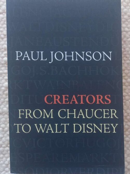 Creators: From Chaucer To Walt Disney — Paul Johnson secondhand book
