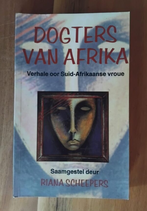 Dogters van Afrika – Verhale Oor Suid-Afrikaanse Vroue – Saamgestel deur Riana Scheepers secondhand book