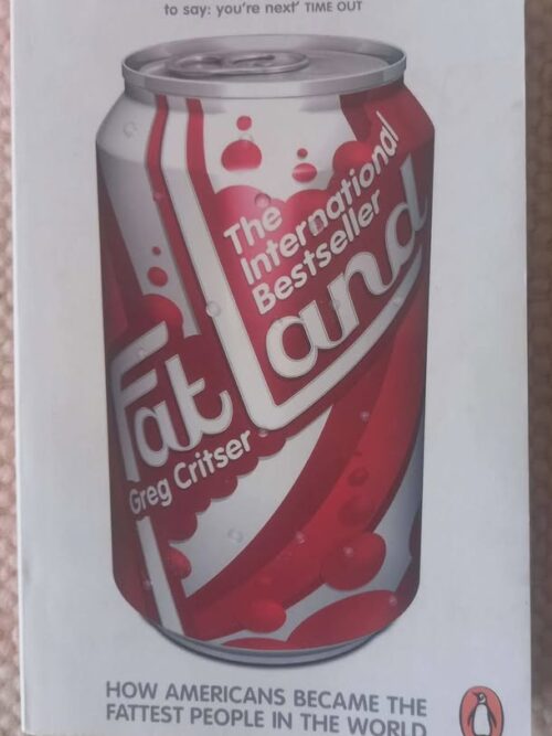 Fat Land: How Americans Became The Fattest People In The World — Greg Critser secondhand book