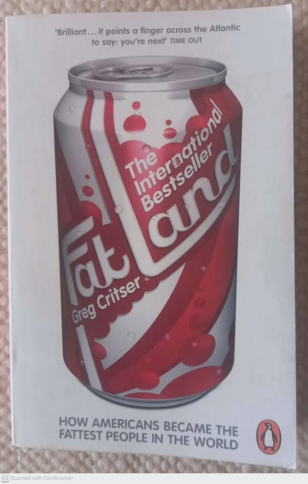 Fat Land: How Americans Became The Fattest People In The World — Greg Critser secondhand book